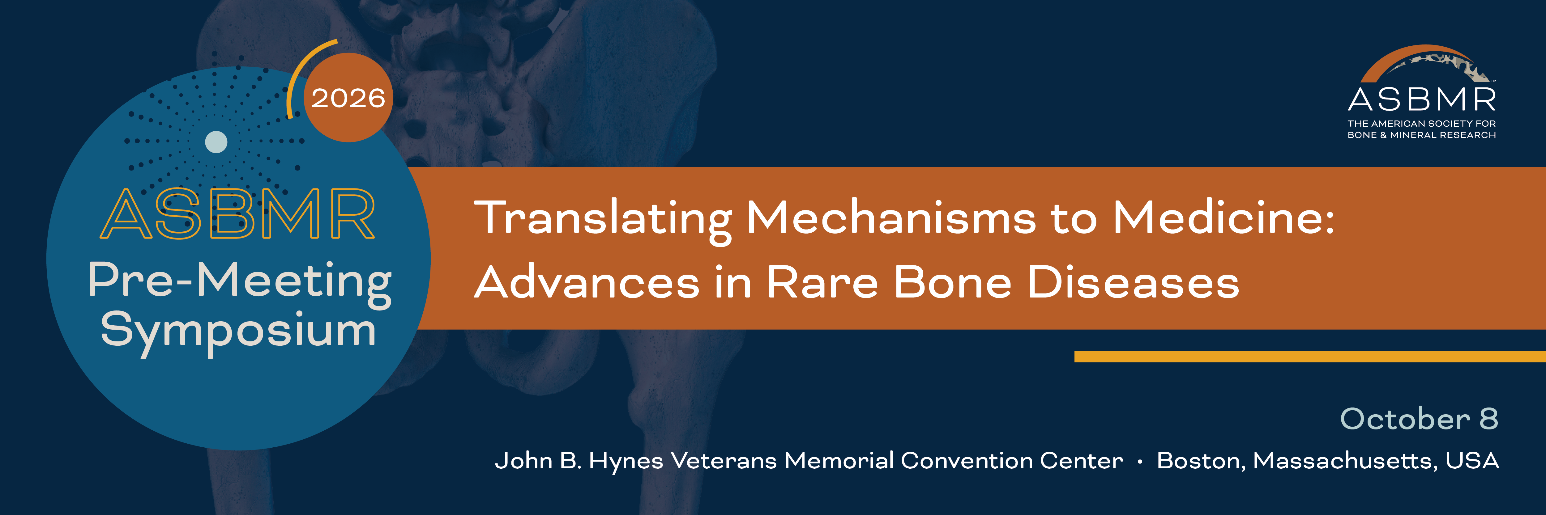 2026 ASBMR/RBDA Pre-Meeting Symposium on Translating Mechanisms to Medicine: Advances in Rare Bone Diseases | October 8 | John B. Hynes Veterans Memorial Convention Center | Boston, Massachusetts, USA